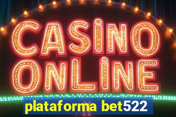 plataforma bet522